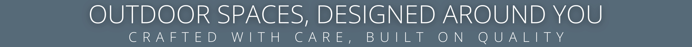 Outdoor spaces crafted with care